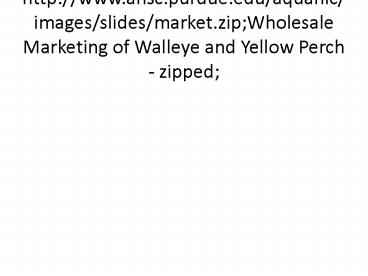 http:www'ansc'purdue'eduaquanicimagesslidesmarket'zipWholesale Marketing of Walleye and Yellow Perch