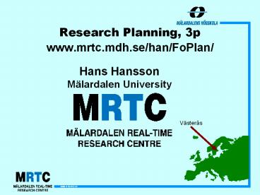 Research%20Planning,%203p%20www.mrtc.mdh.se/han/FoPlan/
