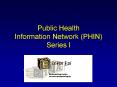 Public Health Information Network PHIN Series I PowerPoint PPT Presentation