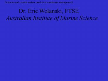 Estuaries and coastal waters need river catchment management'