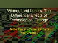 Winners and Losers: The Differential Effects of Technological Change PowerPoint PPT Presentation
