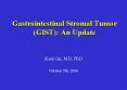 Gastrointestinal Stromal Tumor GIST: An Update PowerPoint PPT Presentation