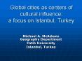 Global cities as centers of cultural influence: a focus on Istanbul, Turkey PowerPoint PPT Presentation