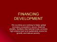 FINANCING DEVELOPMENT PowerPoint PPT Presentation