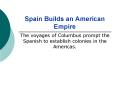 Spain Builds an American Empire PowerPoint PPT Presentation