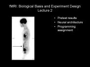 fMRI: Biological Basis and Experiment Design Lecture 2