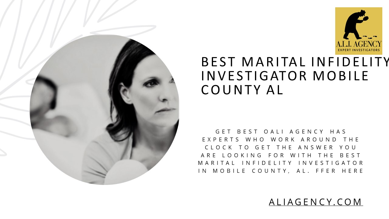 BEST MARITAL INFIDELITY INVESTIGATOR MOBILE COUNTY AL