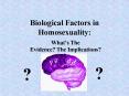 Biological Factors in Homosexuality: PowerPoint PPT Presentation