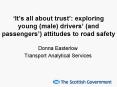 Its all about trust: exploring young male drivers and passengers attitudes to road safety PowerPoint PPT Presentation