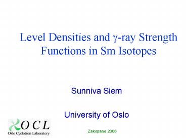 Level Densities and ray Strength Functions in Sm Isotopes