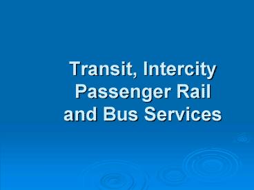 Transit, Intercity Passenger Rail and Bus Services