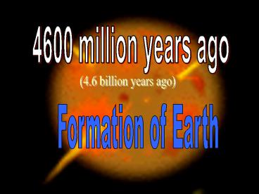 4600 million years ago