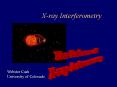 X-ray%20Interferometry PowerPoint PPT Presentation