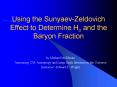 Using the SunyaevZeldovich Effect to Determine Ho and the Baryon Fraction PowerPoint PPT Presentation