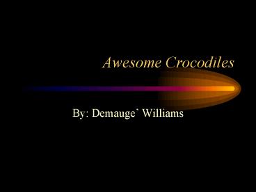 Awesome Crocodiles