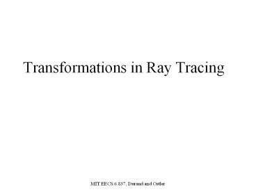 Transformations in Ray Tracing