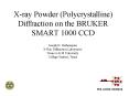 Xray Powder Polycrystalline Diffraction on the BRUKER SMART 1000 CCD PowerPoint PPT Presentation