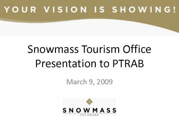 Snowmass Tourism Office Presentation to PTRAB