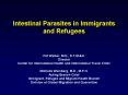 Intestinal Parasites in Immigrants and Refugees PowerPoint PPT Presentation