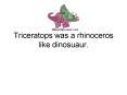 Triceratops was a rhinoceros like dinosuaur' PowerPoint PPT Presentation