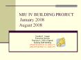 MIU IV BUILDING PROJECT January 2008 August 2008 PowerPoint PPT Presentation