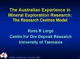 The Australian Experience in Mineral Exploration Research: The Research Centres Model PowerPoint PPT Presentation