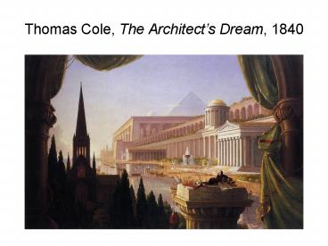 Thomas Cole, The Architects Dream, 1840