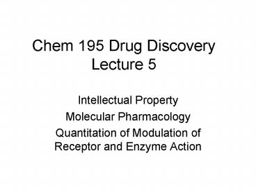 Chem 195 Drug Discovery Lecture 5