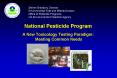 National Pesticide Program A New Toxicology Testing Paradigm:  Meeting Common Needs PowerPoint PPT Presentation