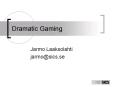 Dramatic Gaming PowerPoint PPT Presentation
