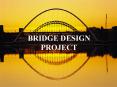 BRIDGE DESIGN PROJECT PowerPoint PPT Presentation