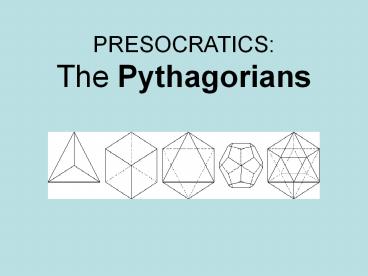 PRESOCRATICS: The Pythagorians