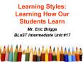 Learning Styles: Learning How Our Students Learn PowerPoint PPT Presentation