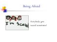 Being Afraid PowerPoint PPT Presentation