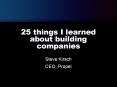 25%20things%20I%20learned%20about%20building%20companies PowerPoint PPT Presentation