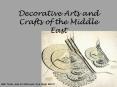 Decorative Arts and Crafts of the Middle East PowerPoint PPT Presentation