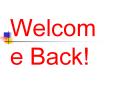 Welcome Back PowerPoint PPT Presentation