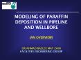 MODELING OF PARAFFIN DEPOSITION IN PIPELINE PowerPoint PPT Presentation