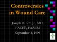 Controversies in Wound Care PowerPoint PPT Presentation