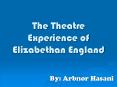 The Theatre Experience of Elizabethan England PowerPoint PPT Presentation
