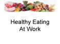Healthy Eating At Work PowerPoint PPT Presentation