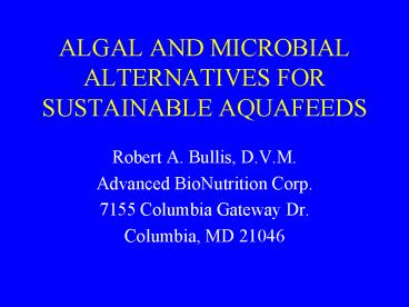 ALGAL AND MICROBIAL ALTERNATIVES FOR SUSTAINABLE AQUAFEEDS