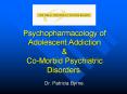 ;;  Psychopharmacology of Adolescent Addiction PowerPoint PPT Presentation