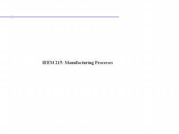IEEM 215: Manufacturing Processes