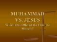 MUHAMMAD VS' JESUS Which One Offered the Ultimate Miracle PowerPoint PPT Presentation