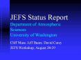 JEFS Status Report Department of Atmospheric Sciences University of Washington PowerPoint PPT Presentation