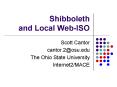 Shibboleth and Local Web-ISO PowerPoint PPT Presentation