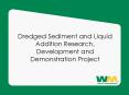 Dredged Sediment and Liquid Addition Research, Development and Demonstration Project PowerPoint PPT Presentation