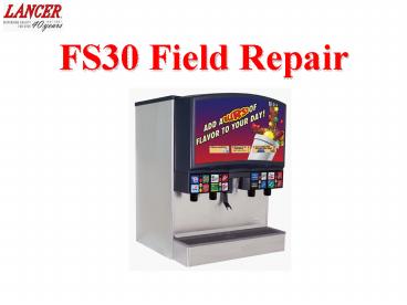 FS30 Field Repair