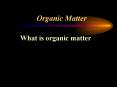 Organic Matter PowerPoint PPT Presentation